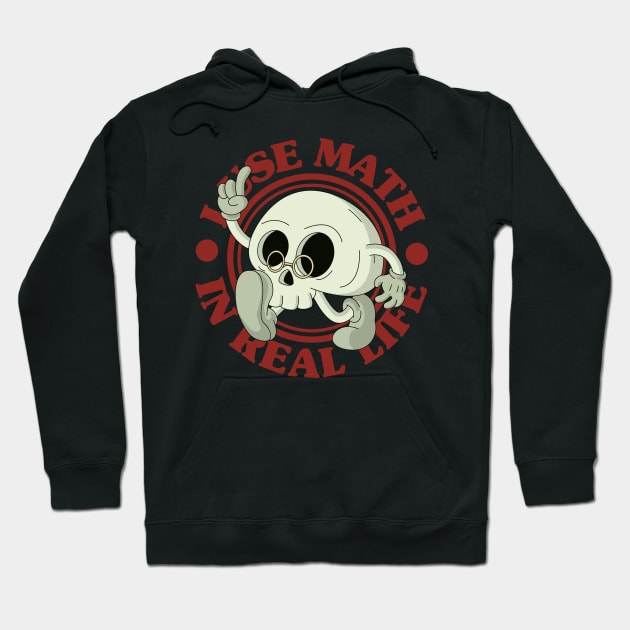 I Use Math In Real Life Hoodie by The French Gecko